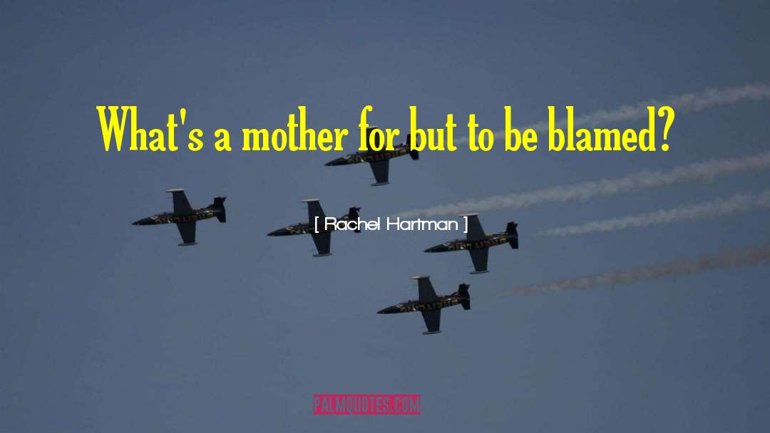 Rachel Hartman Quotes: What's a mother for but