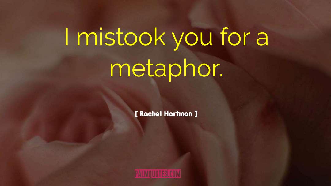 Rachel Hartman Quotes: I mistook you for a