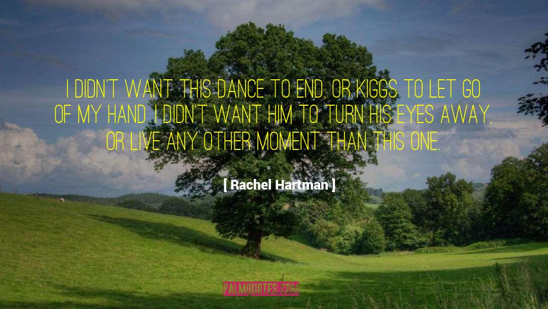 Rachel Hartman Quotes: I didn't want this dance