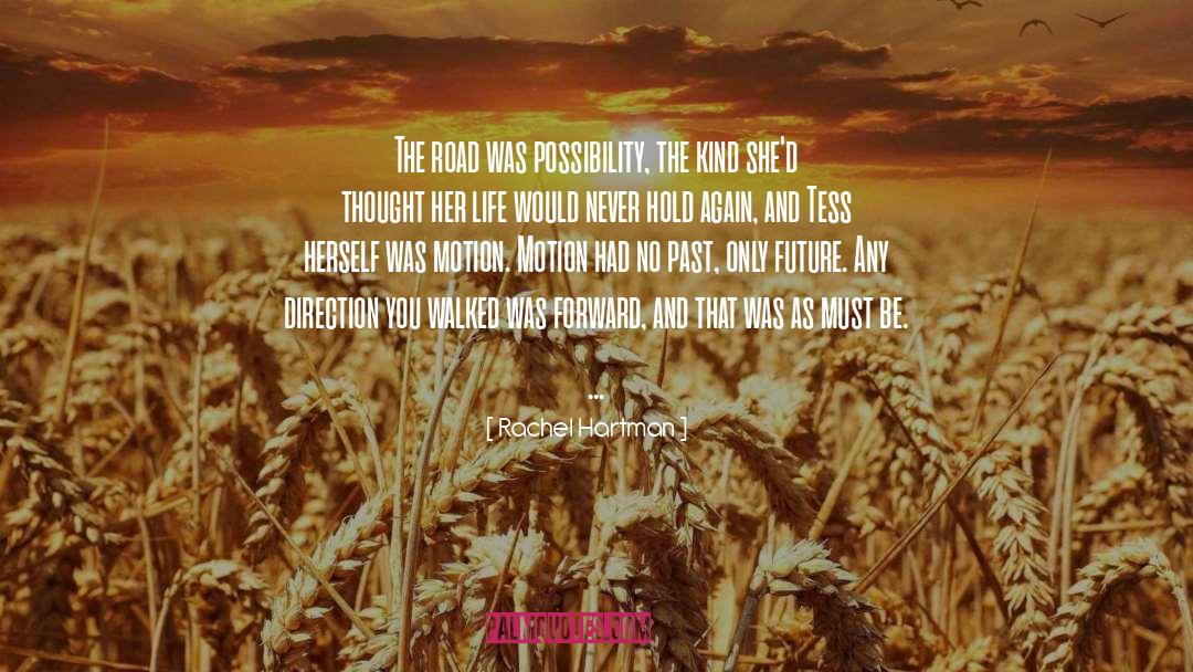 Rachel Hartman Quotes: The road was possibility, the