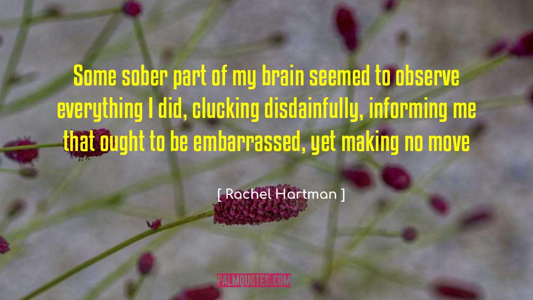Rachel Hartman Quotes: Some sober part of my