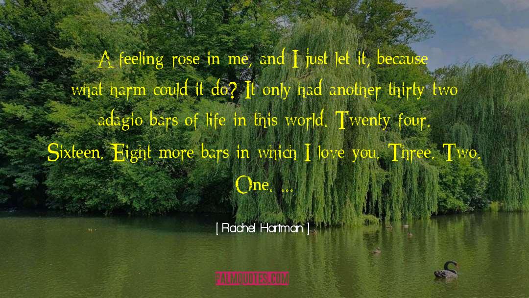 Rachel Hartman Quotes: A feeling rose in me,