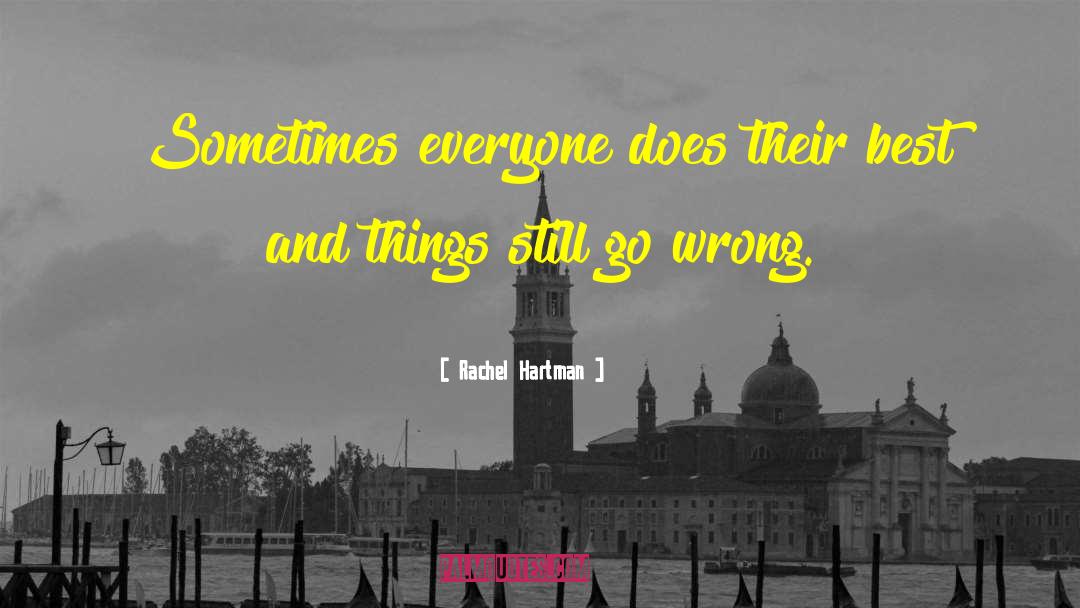 Rachel Hartman Quotes: Sometimes everyone does their best