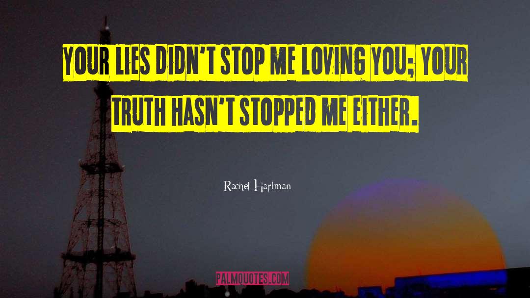 Rachel Hartman Quotes: Your lies didn't stop me