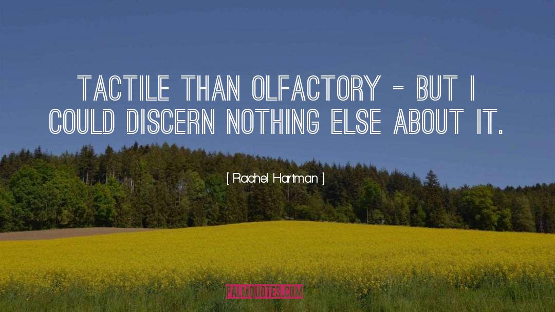 Rachel Hartman Quotes: Tactile than olfactory - but