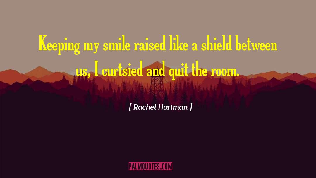 Rachel Hartman Quotes: Keeping my smile raised like
