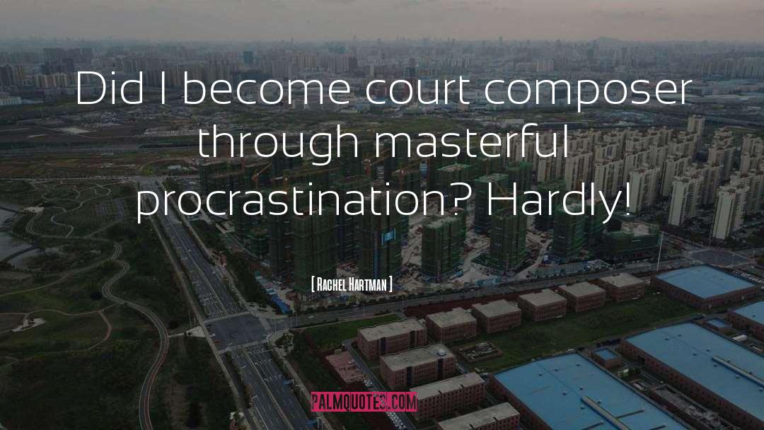 Rachel Hartman Quotes: Did I become court composer