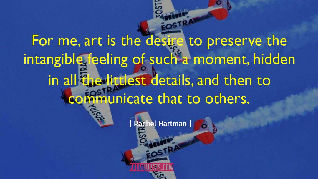 Rachel Hartman Quotes: For me, art is the