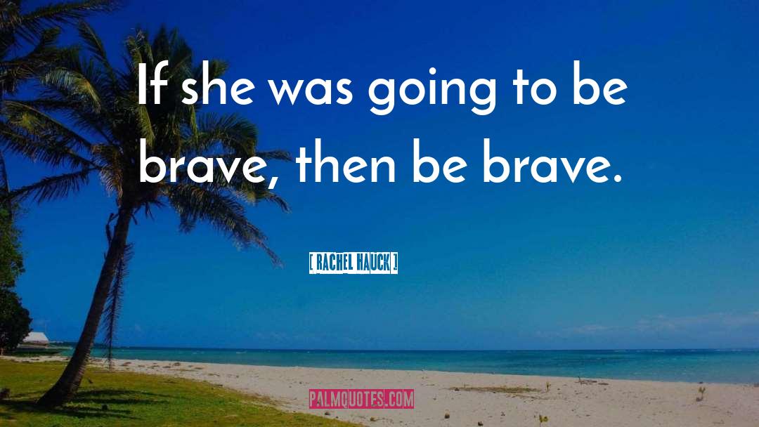 Rachel Hauck Quotes: If she was going to