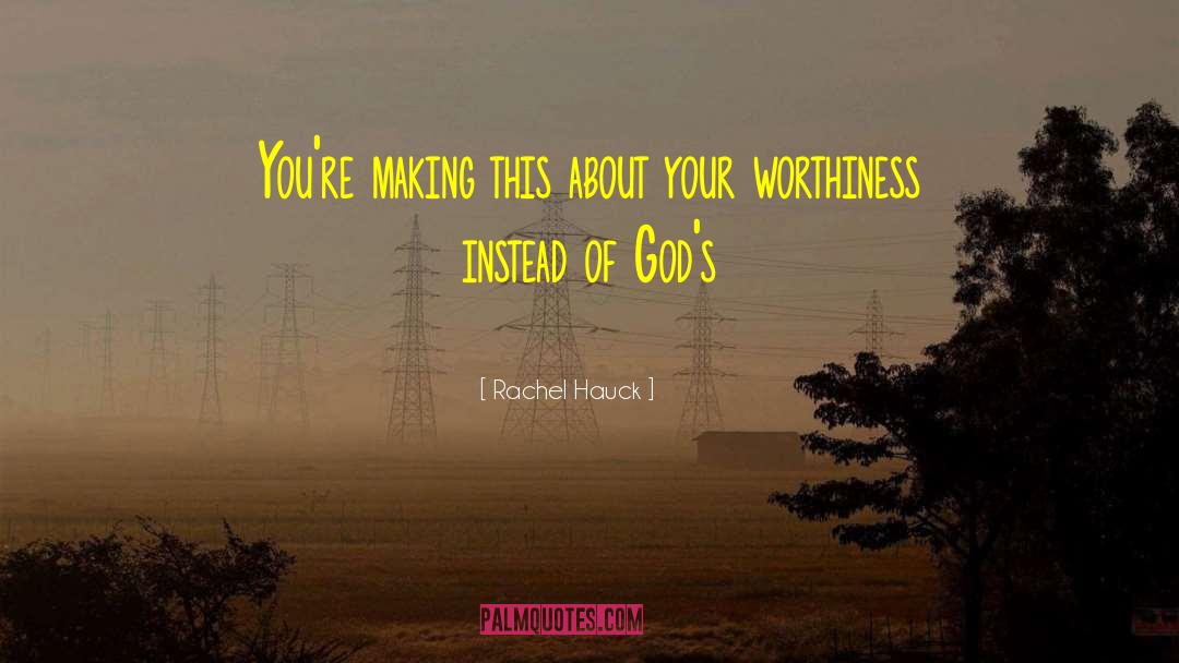 Rachel Hauck Quotes: You're making this about your