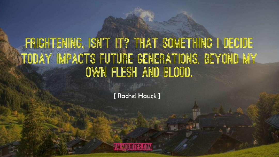 Rachel Hauck Quotes: Frightening, isn't it? That something
