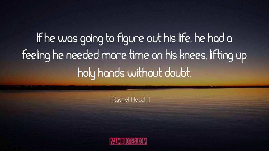 Rachel Hauck Quotes: If he was going to