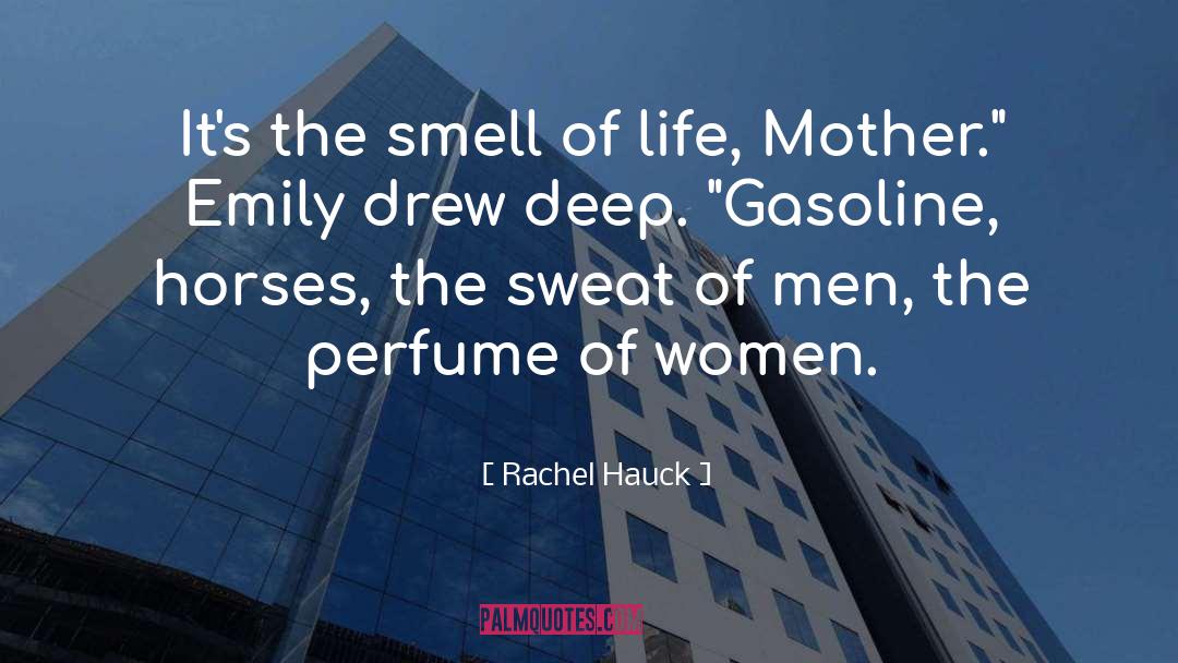 Rachel Hauck Quotes: It's the smell of life,