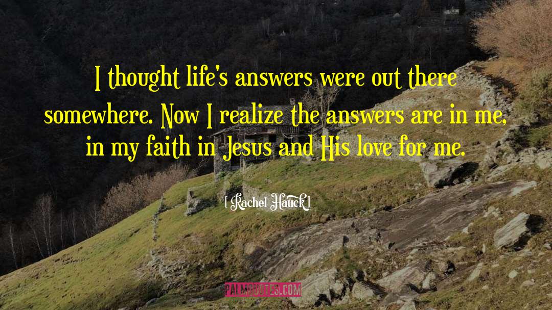 Rachel Hauck Quotes: I thought life's answers were
