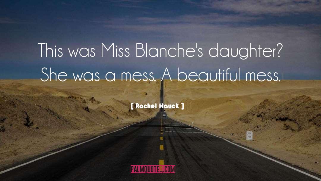 Rachel Hauck Quotes: This was Miss Blanche's daughter?