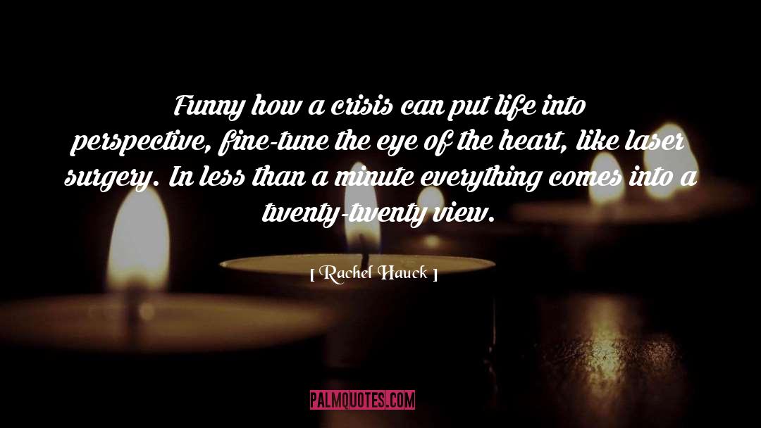 Rachel Hauck Quotes: Funny how a crisis can