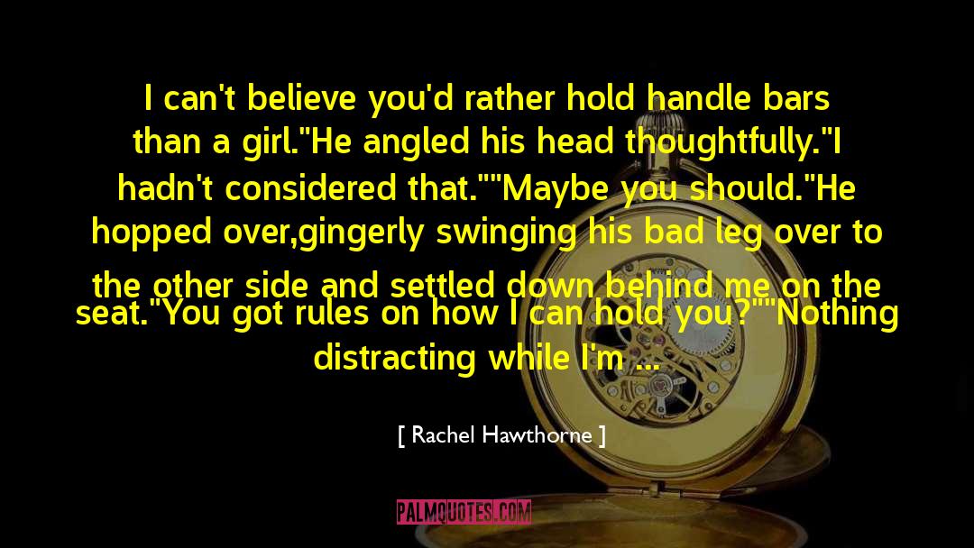 Rachel Hawthorne Quotes: I can't believe you'd rather