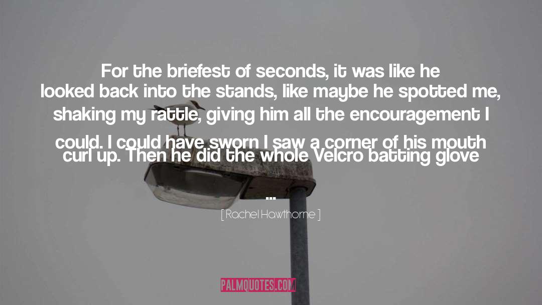 Rachel Hawthorne Quotes: For the briefest of seconds,