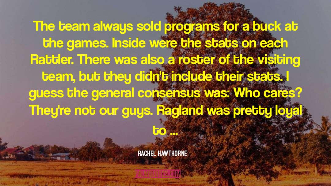Rachel Hawthorne Quotes: The team always sold programs
