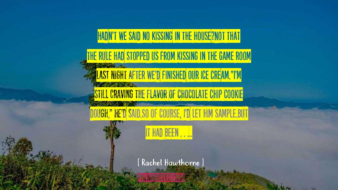 Rachel Hawthorne Quotes: Hadn't we said no kissing