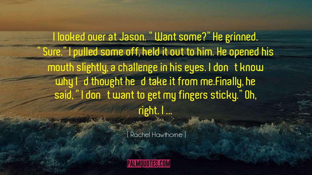 Rachel Hawthorne Quotes: I looked over at Jason.