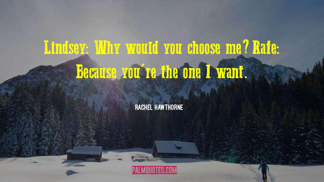 Rachel Hawthorne Quotes: Lindsey: Why would you choose