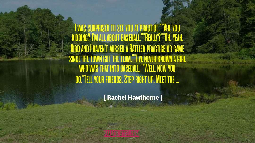 Rachel Hawthorne Quotes: I was surprised to see