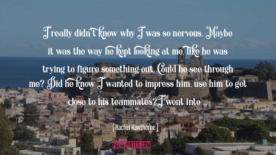 Rachel Hawthorne Quotes: I really didn't know why