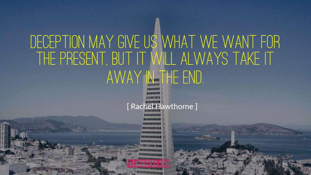 Rachel Hawthorne Quotes: Deception may give us what