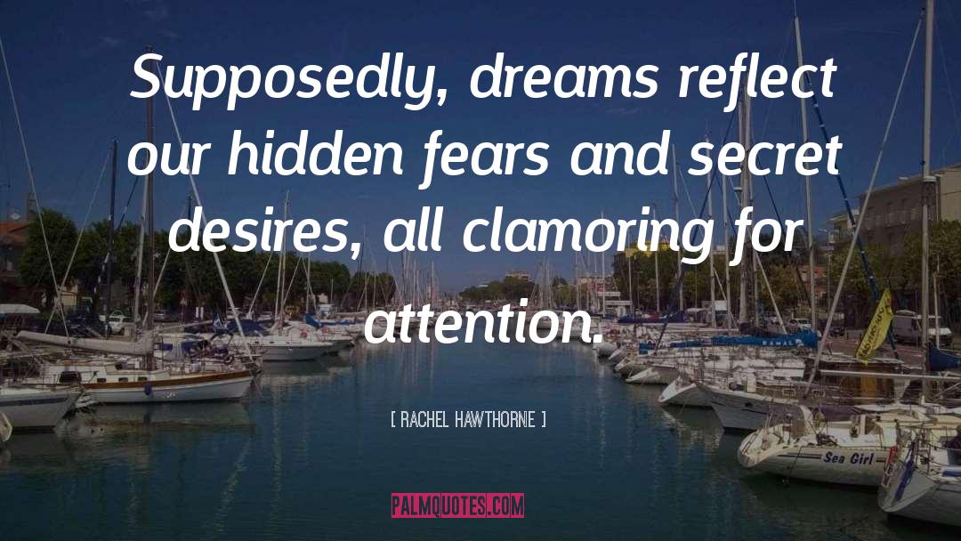 Rachel Hawthorne Quotes: Supposedly, dreams reflect our hidden