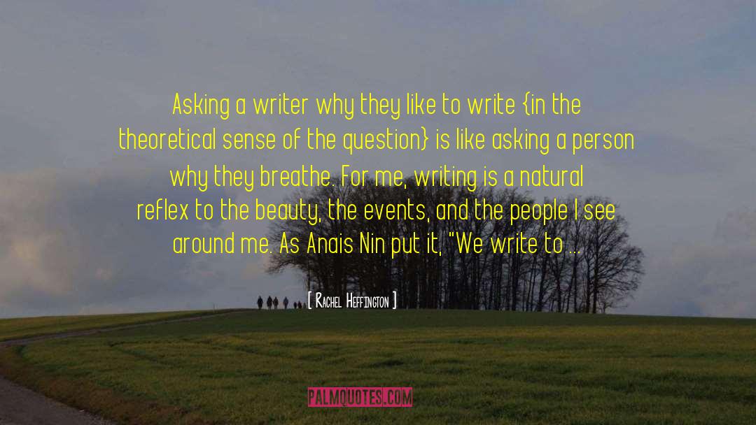 Rachel Heffington Quotes: Asking a writer why they