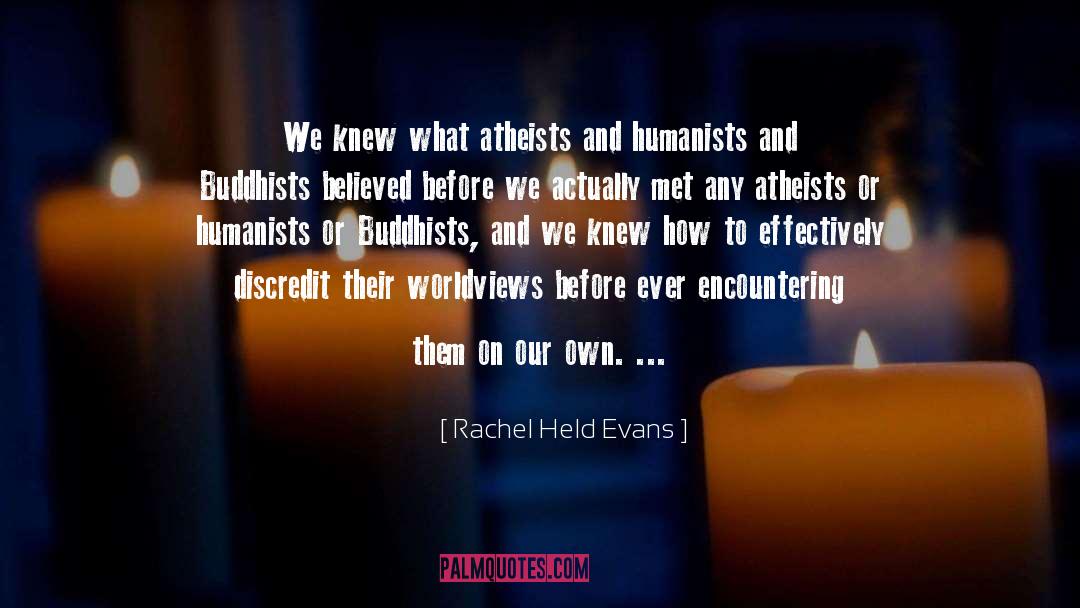 Rachel Held Evans Quotes: We knew what atheists and