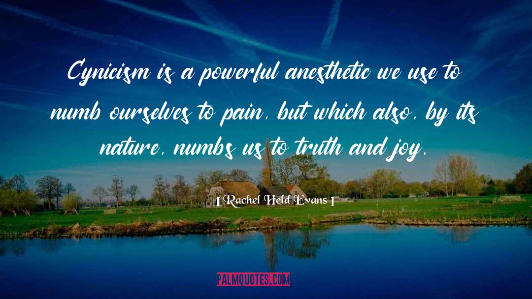 Rachel Held Evans Quotes: Cynicism is a powerful anesthetic