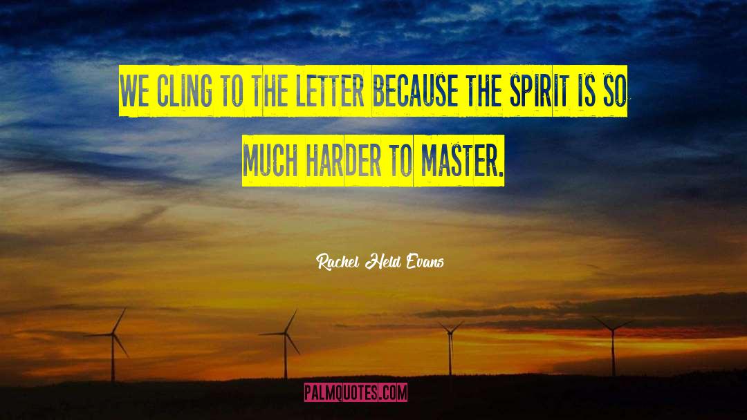 Rachel Held Evans Quotes: We cling to the letter