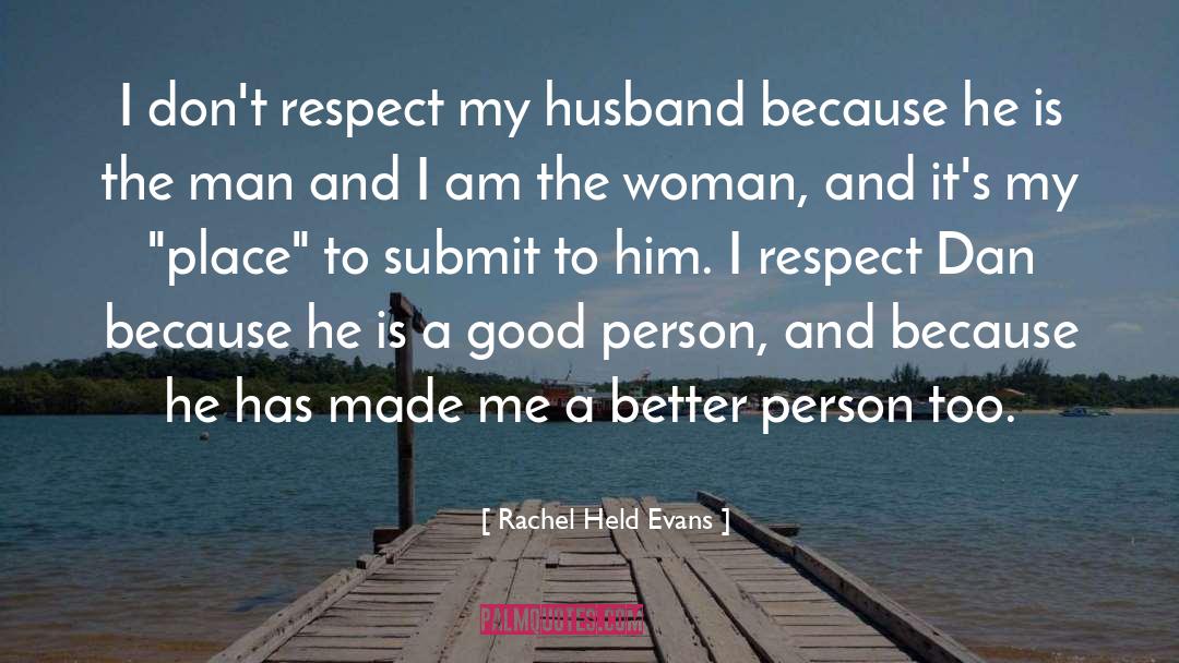 Rachel Held Evans Quotes: I don't respect my husband