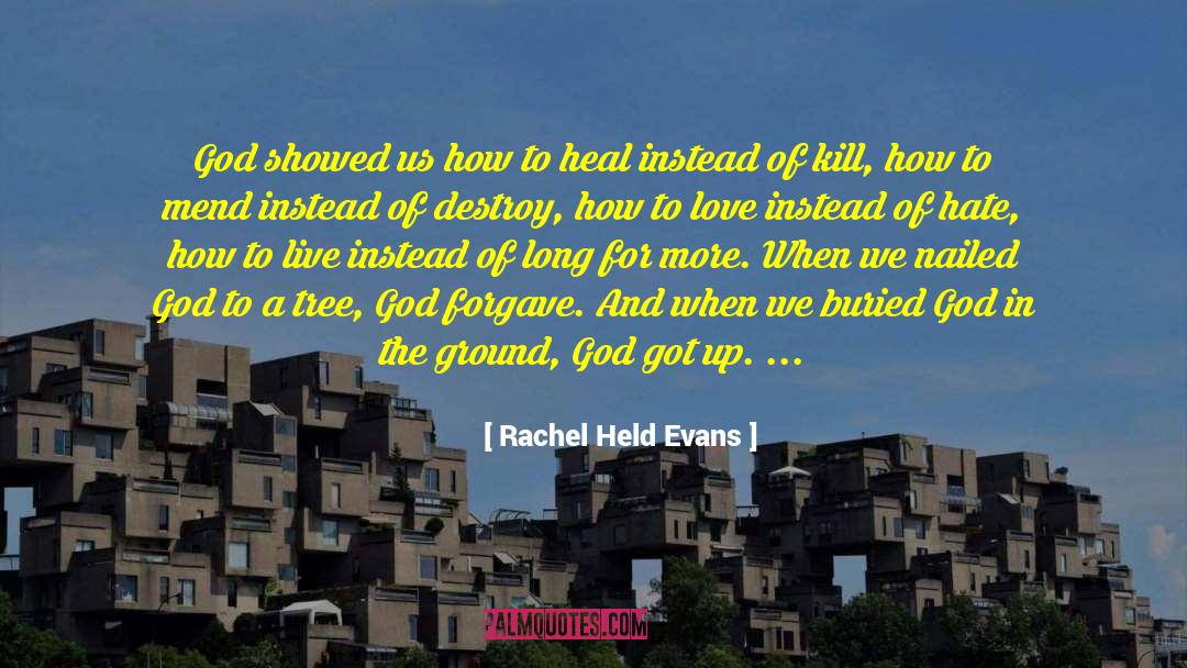Rachel Held Evans Quotes: God showed us how to