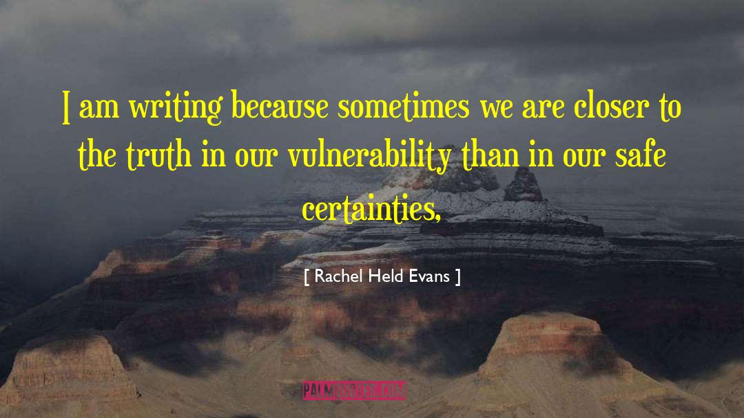 Rachel Held Evans Quotes: I am writing because sometimes