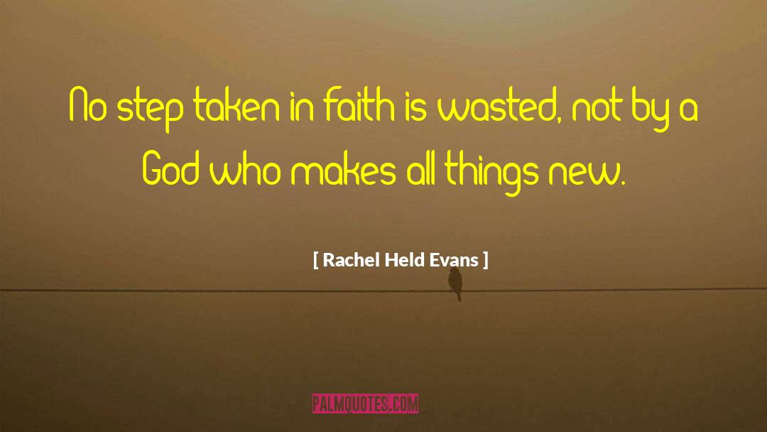 Rachel Held Evans Quotes: No step taken in faith