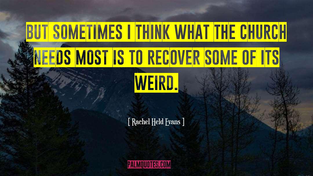 Rachel Held Evans Quotes: But sometimes I think what