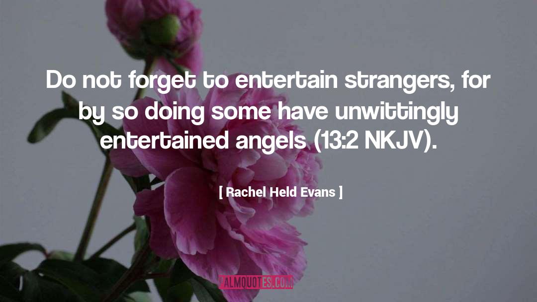 Rachel Held Evans Quotes: Do not forget to entertain