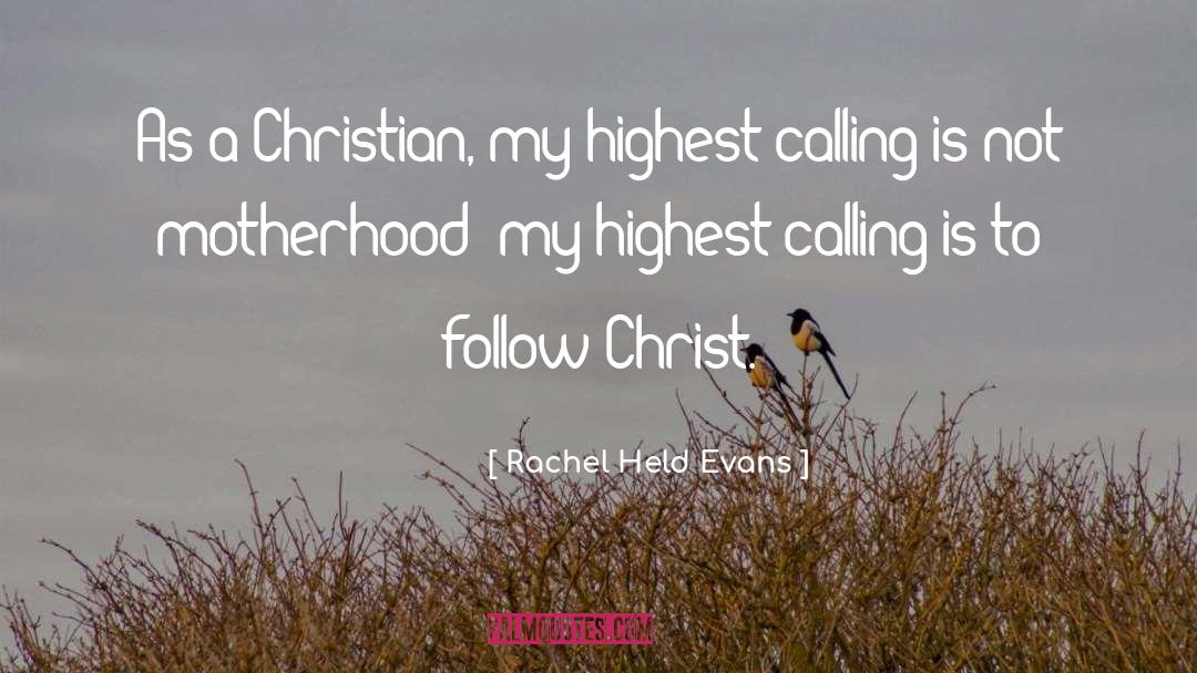 Rachel Held Evans Quotes: As a Christian, my highest