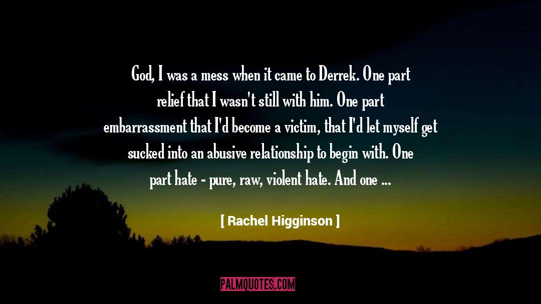 Rachel Higginson Quotes: God, I was a mess
