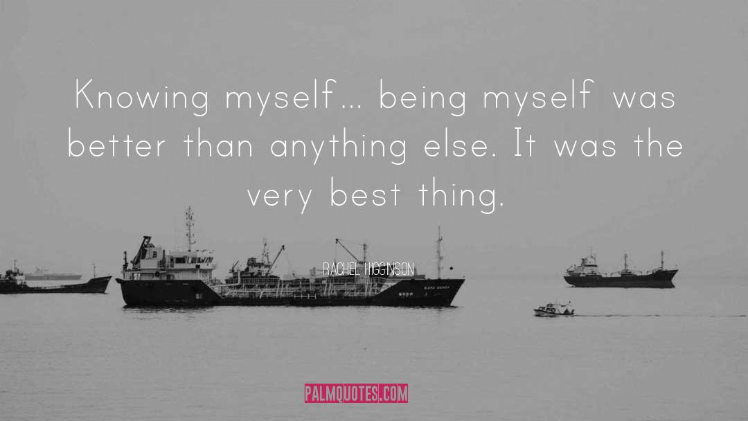 Rachel Higginson Quotes: Knowing myself… being myself was