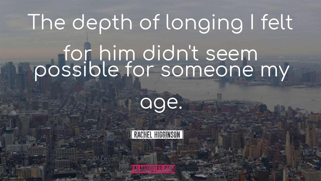 Rachel Higginson Quotes: The depth of longing I