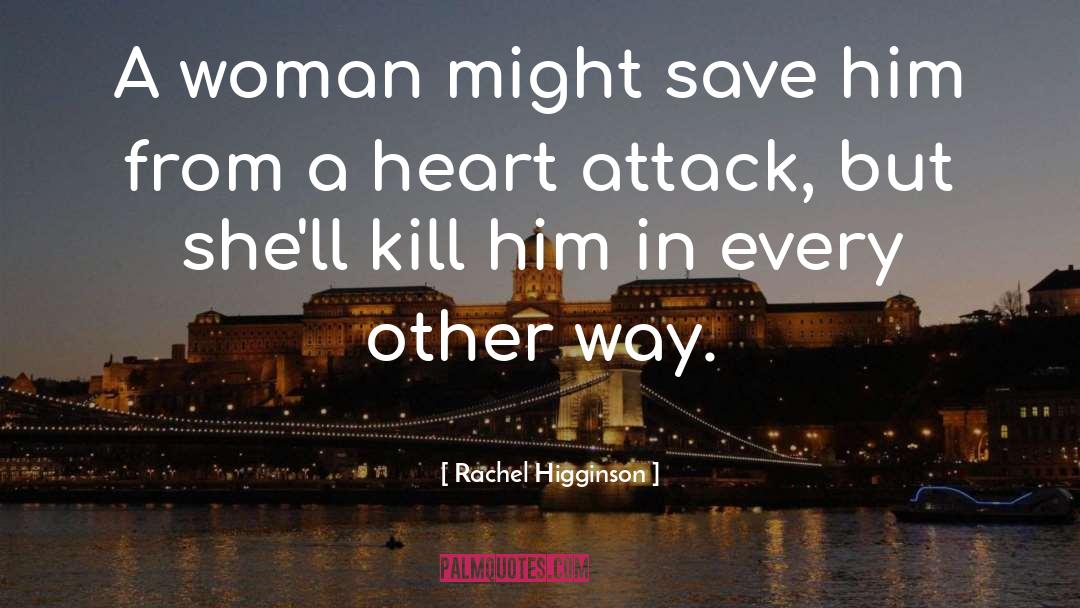 Rachel Higginson Quotes: A woman might save him