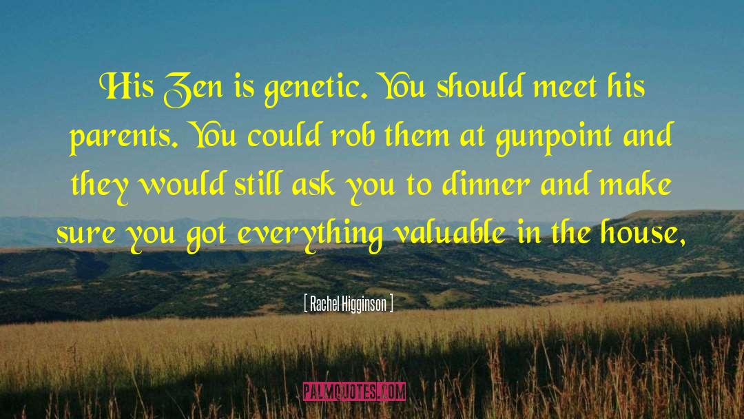 Rachel Higginson Quotes: His Zen is genetic. You