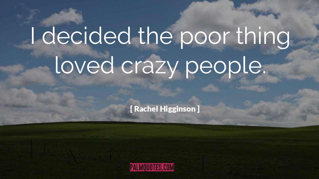 Rachel Higginson Quotes: I decided the poor thing