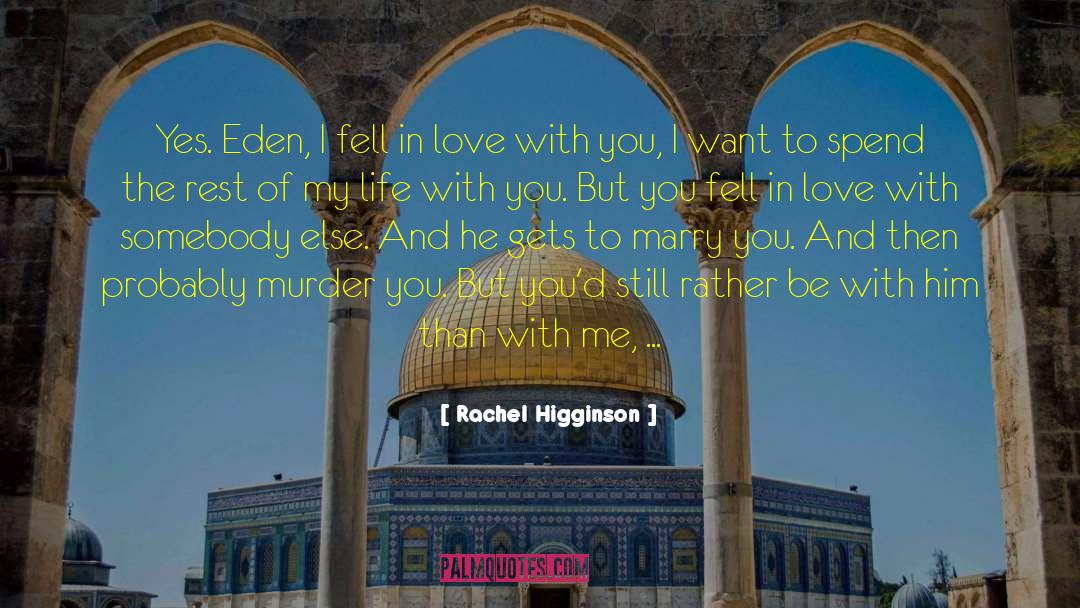 Rachel Higginson Quotes: Yes. Eden, I fell in