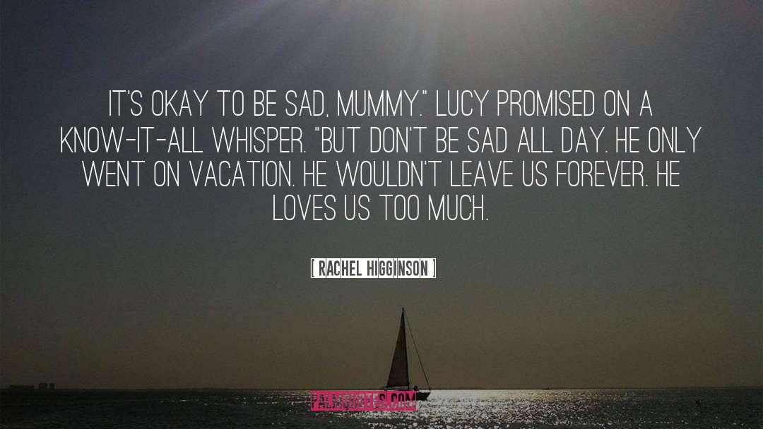 Rachel Higginson Quotes: It's okay to be sad,