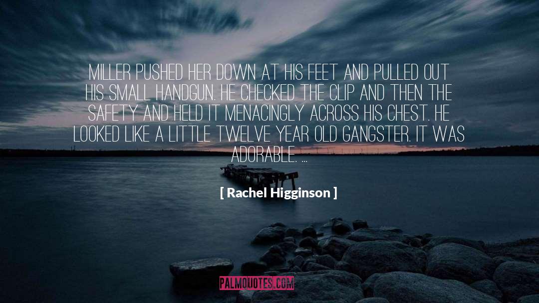 Rachel Higginson Quotes: Miller pushed her down at